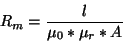 \begin{displaymath}R_{m}=\frac{l}{\mu _{0}*\mu _{r}*A}\end{displaymath}