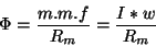 \begin{displaymath}\Phi =\frac{m.m.f}{R_{m}}=\frac{I*w}{R_{m}}\end{displaymath}