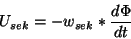 \begin{displaymath}U_{sek}=-w_{sek}*\frac{d\Phi }{dt}\end{displaymath}
